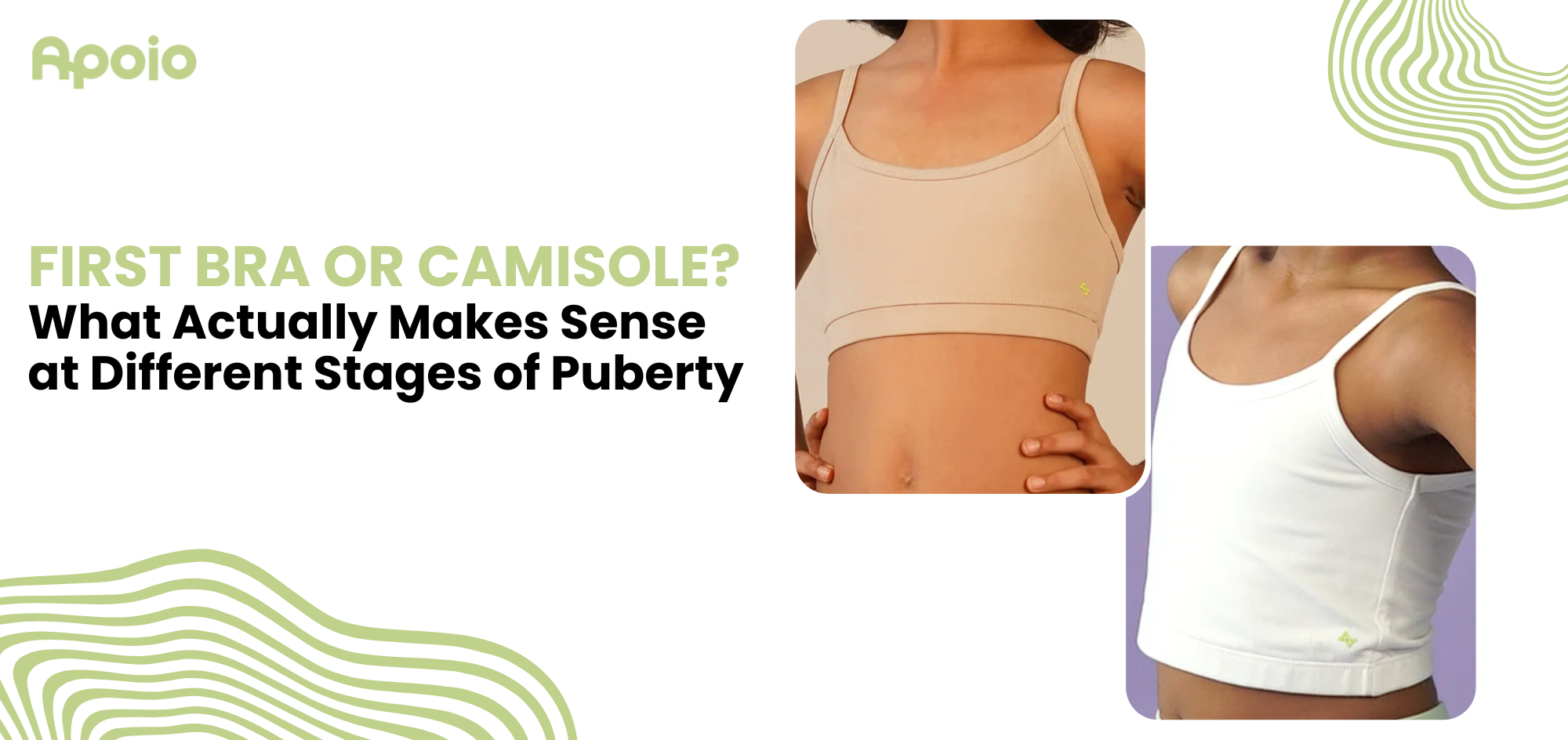 First Bra or Camisole? What Makes Sense at Different Stages of Puberty?